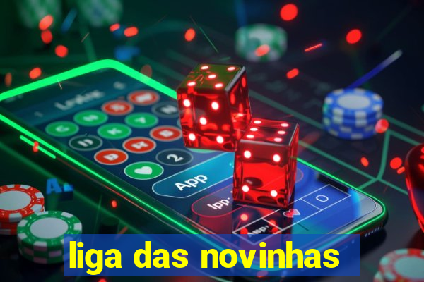 liga das novinhas